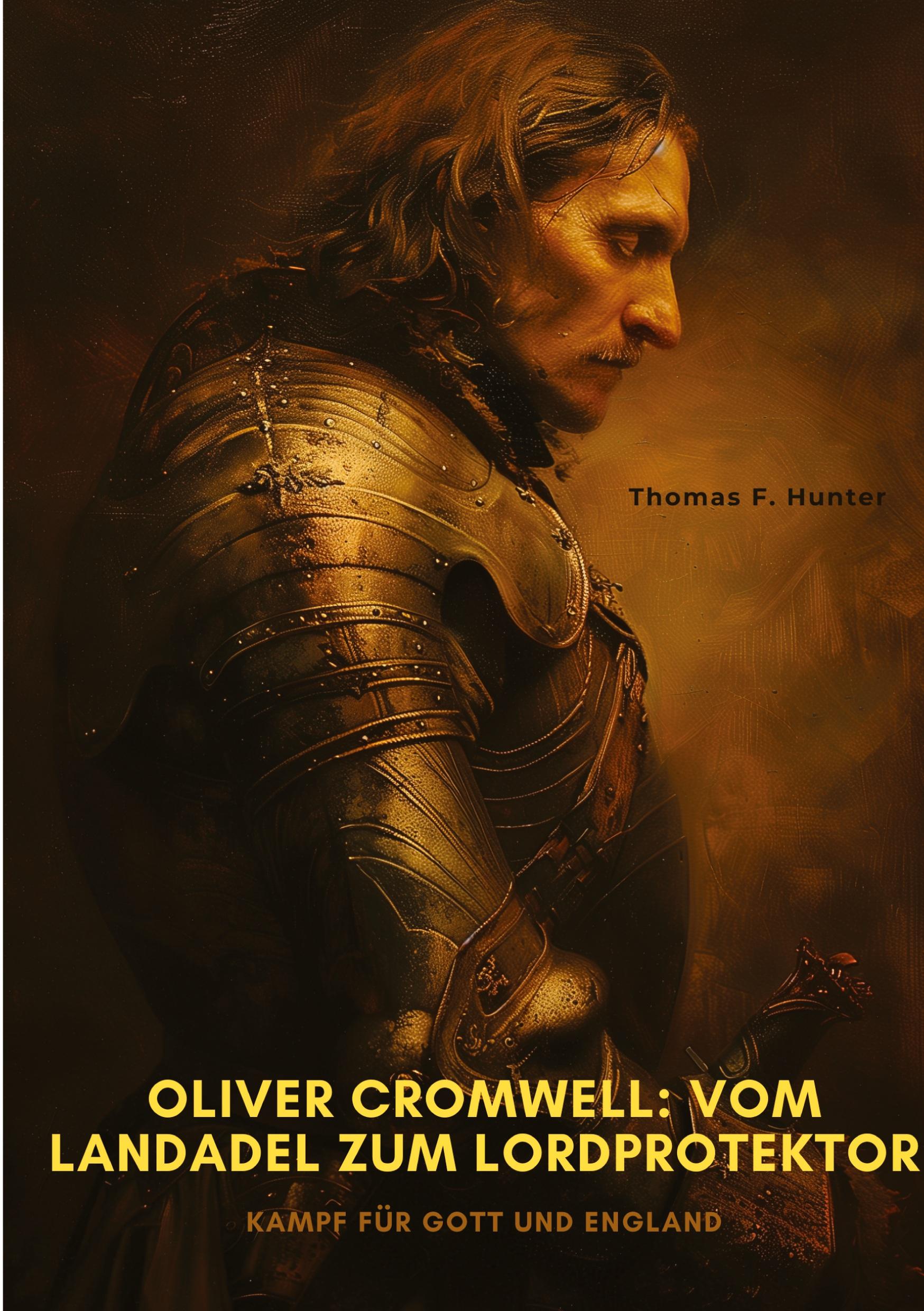 Cover: 9783384333575 | Oliver Cromwell: Vom Landadel zum Lordprotektor | Thomas F. Hunter