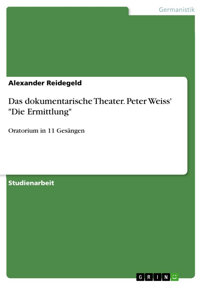 Cover: 9783668557765 | Das dokumentarische Theater. Peter Weiss' "Die Ermittlung" | Reidegeld