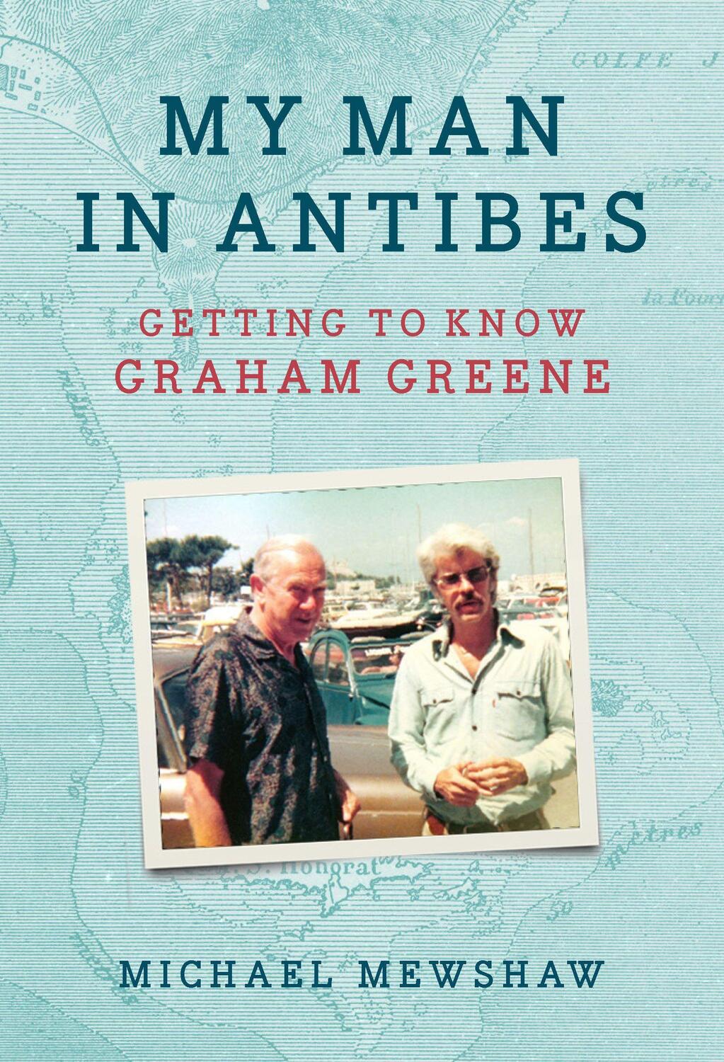 Cover: 9781567927191 | My Man in Antibes | Getting to Know Graham Greene | Michael Mewshaw