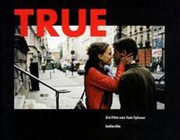 Cover: 9783936298123 | True | Ein Film von Tom Tykwer | Tom Tykwer | Taschenbuch | 108 S.