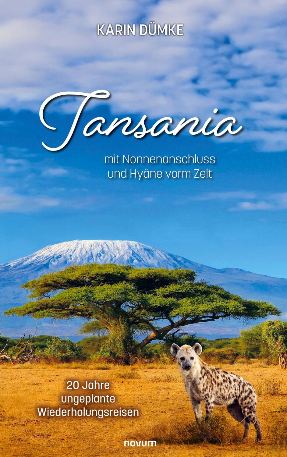 Cover: 9783711601254 | Tansania mit Nonnenanschluss und Hyäne vorm Zelt | Karin Dümke | Buch