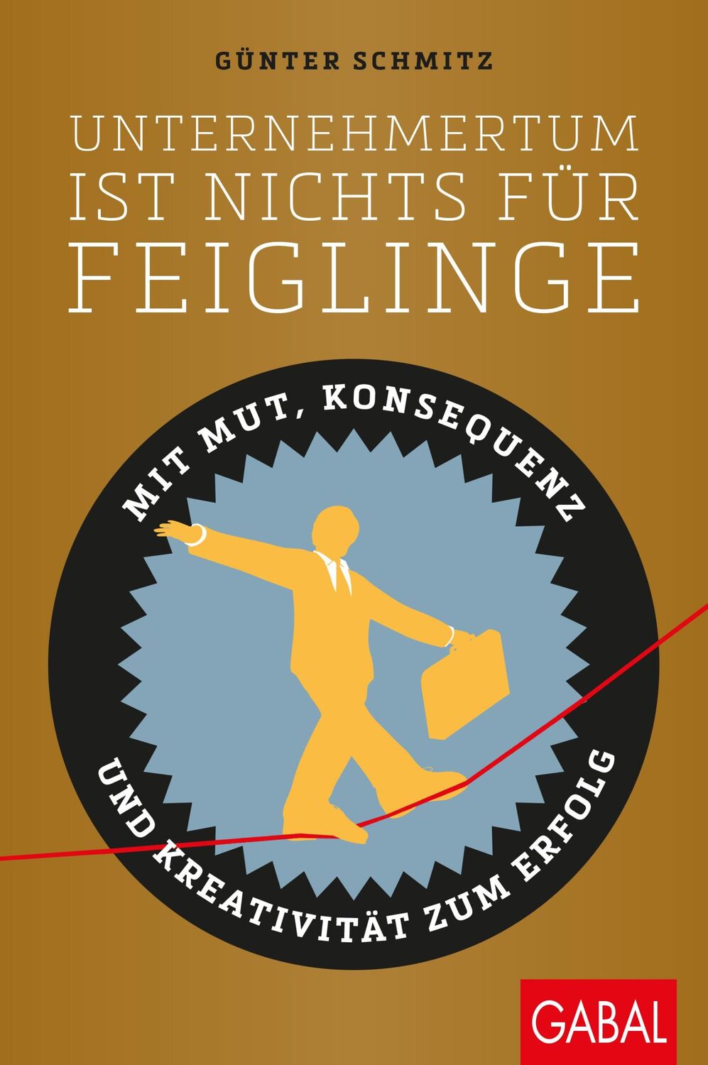 Cover: 9783869368658 | Unternehmertum ist nichts für Feiglinge | Günter Schmitz | Buch | 2018