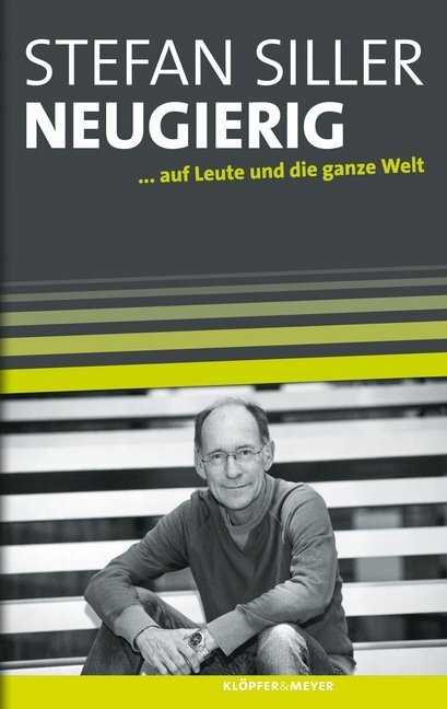 Cover: 9783863514167 | Neugierig - auf Leute und die ganze Welt | Stefan Siller | Buch | 2016