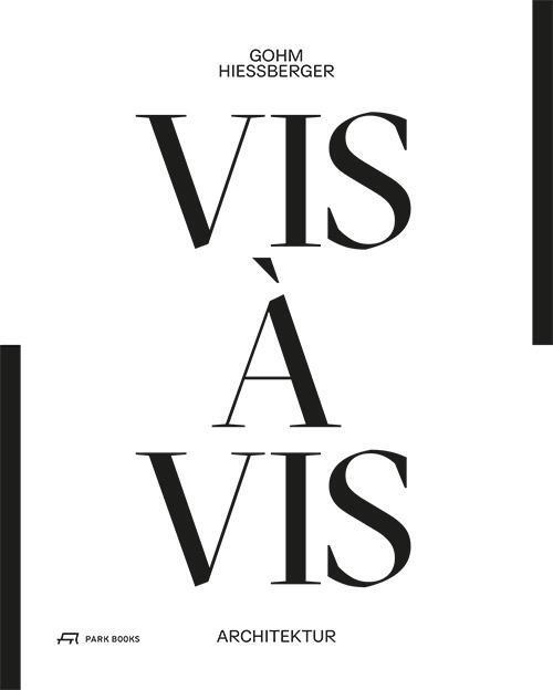 Cover: 9783038600466 | Gohm Hiessberger - vis-à-vis | Buch | 372 S. | Deutsch | 2017