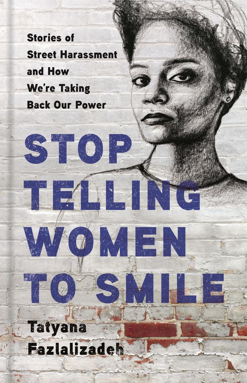 Cover: 9781580058483 | Stop Telling Women to Smile | Tatyana Fazlalizadeh | Buch | Gebunden