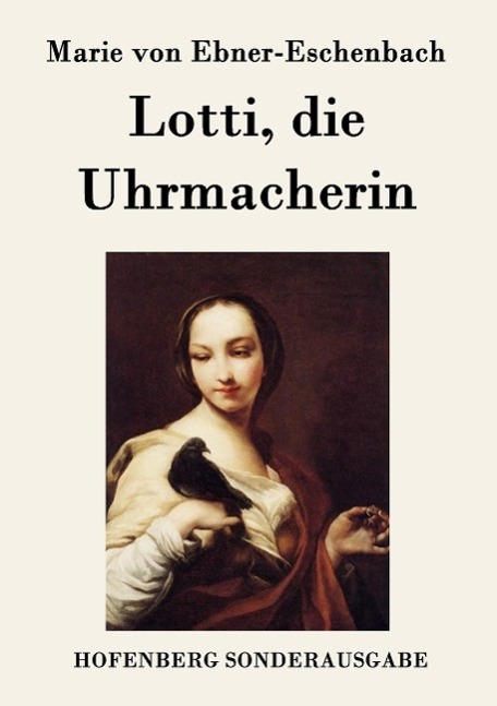 Cover: 9783843094184 | Lotti, die Uhrmacherin | Marie von Ebner-Eschenbach | Taschenbuch