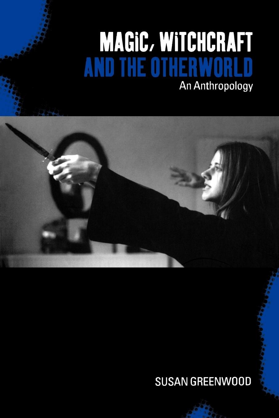 Cover: 9781859734506 | Magic, Witchcraft and the Otherworld | An Anthropology | Greenwood