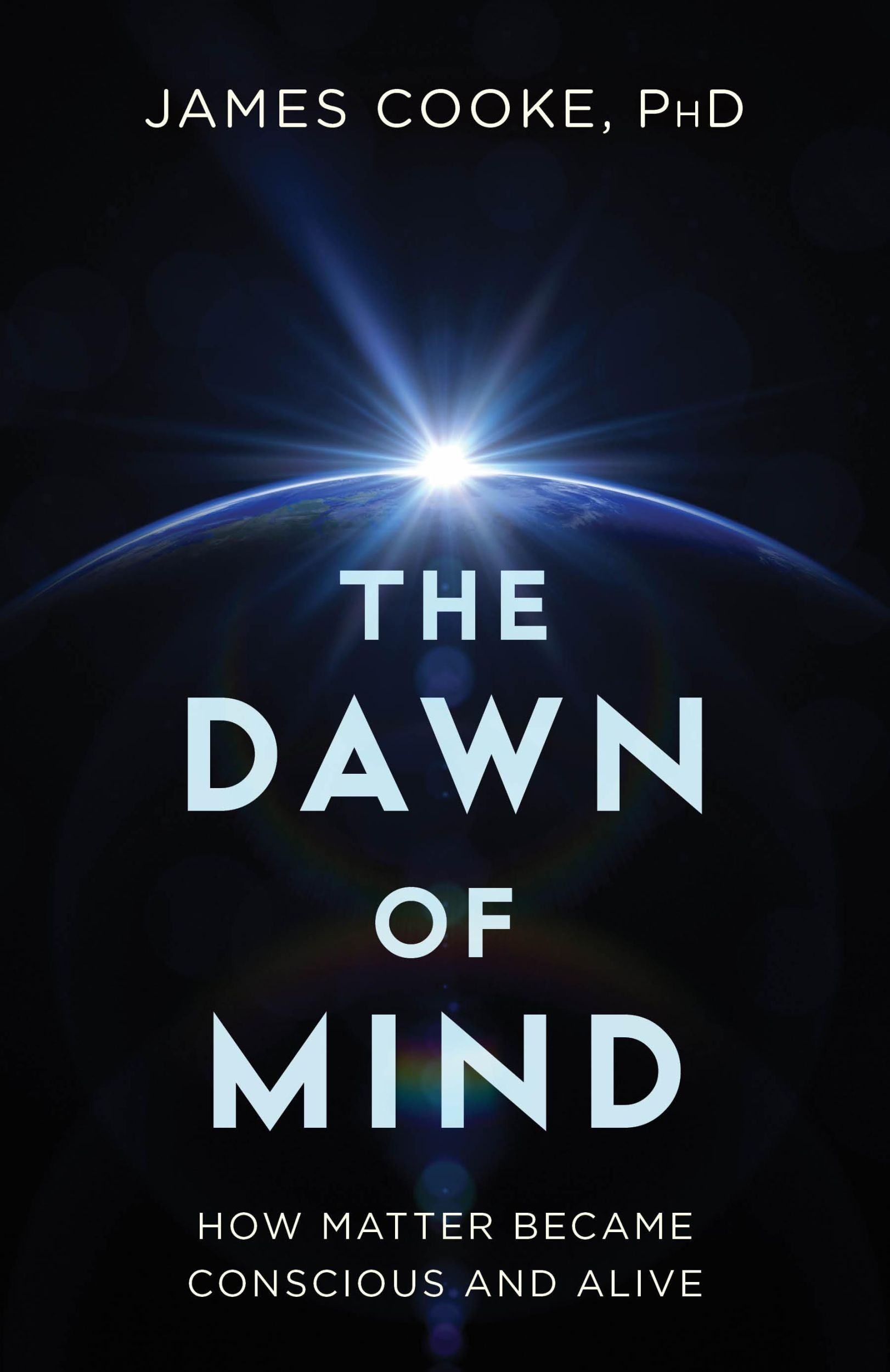 Cover: 9781633889927 | The Dawn of Mind | How Matter Became Conscious and Alive | James Cooke