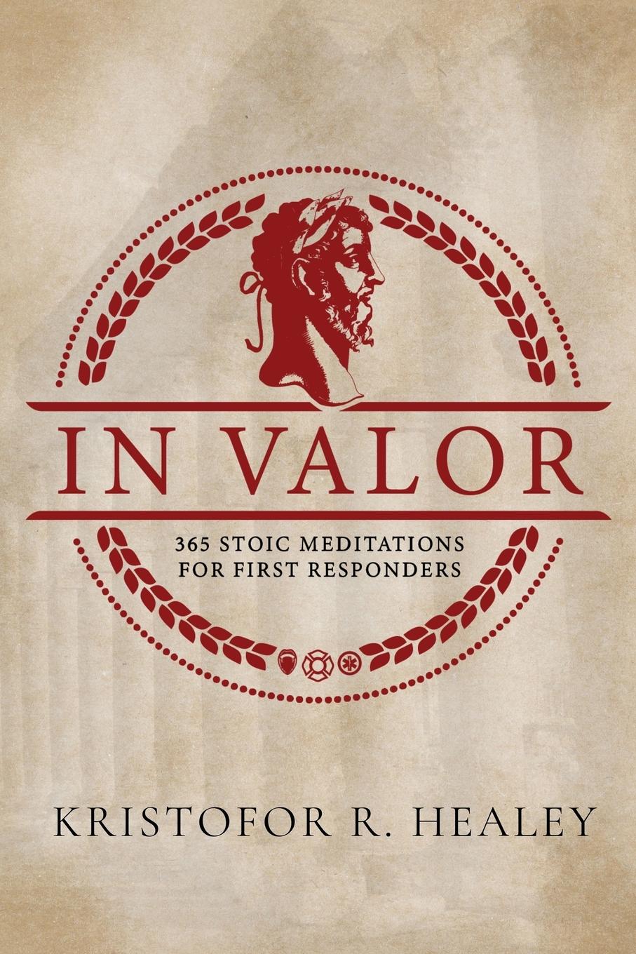 Cover: 9798869381095 | In Valor | 365 Meditations for First Responders | Kristofor Healey