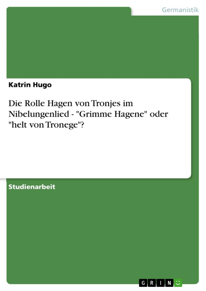 Cover: 9783640180981 | Die Rolle Hagen von Tronjes im Nibelungenlied - "Grimme Hagene"...