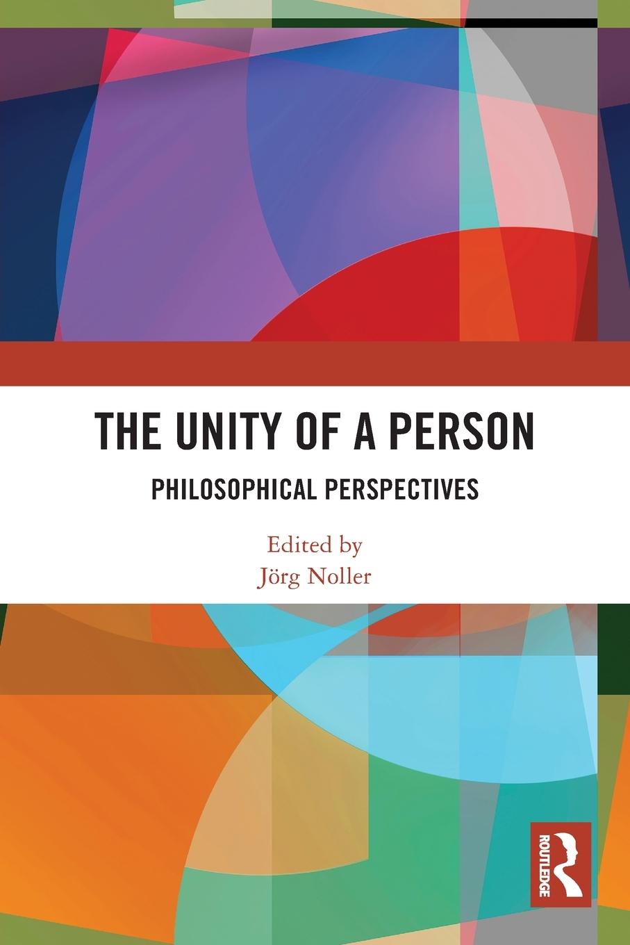 Cover: 9780367722869 | The Unity of a Person | Philosophical Perspectives | Jörg Noller