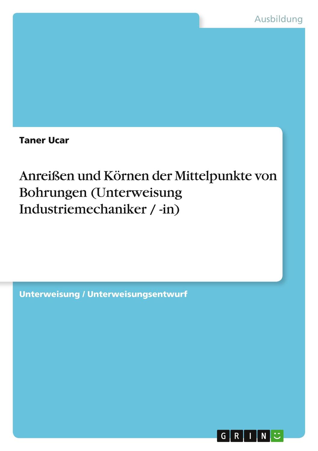 Cover: 9783640840571 | Anreißen und Körnen der Mittelpunkte von Bohrungen (Unterweisung...