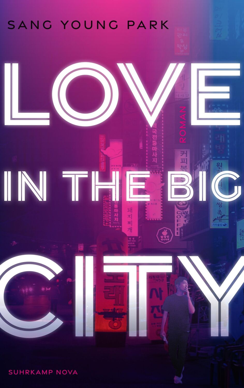 Cover: 9783518472286 | Love in the Big City | Roman | Sang Young Park | Taschenbuch | 251 S.