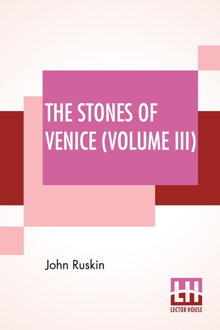 Cover: 9789389614701 | The Stones Of Venice (Volume III) | Volume III - The Fall | Ruskin