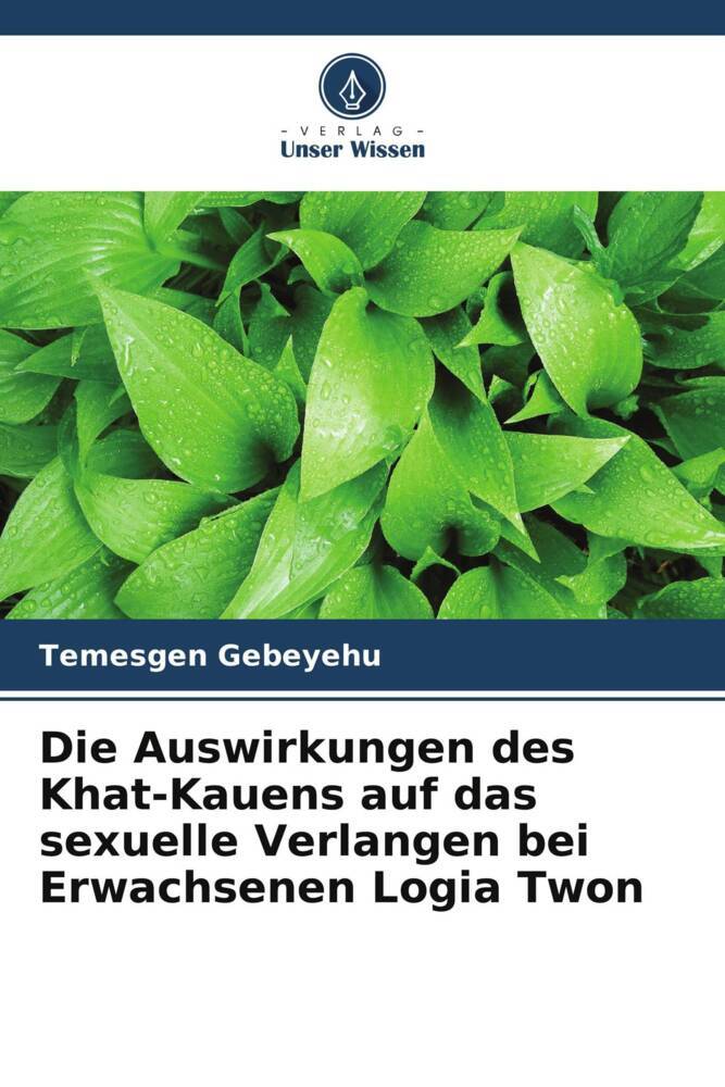 Cover: 9786207073634 | Die Auswirkungen des Khat-Kauens auf das sexuelle Verlangen bei...