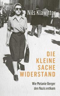 Cover: 9783707608458 | Die kleine Sache Widerstand | Wie Melanie Berger den Nazis entkam