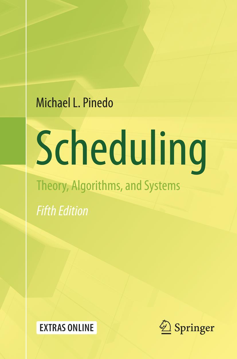 Cover: 9783319799735 | Scheduling | Theory, Algorithms, and Systems | Michael L. Pinedo | xx