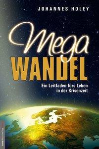 Cover: 9783938656921 | Megawandel | Ein Leitfaden fürs Leben in der Krisenzeit | Holey | Buch