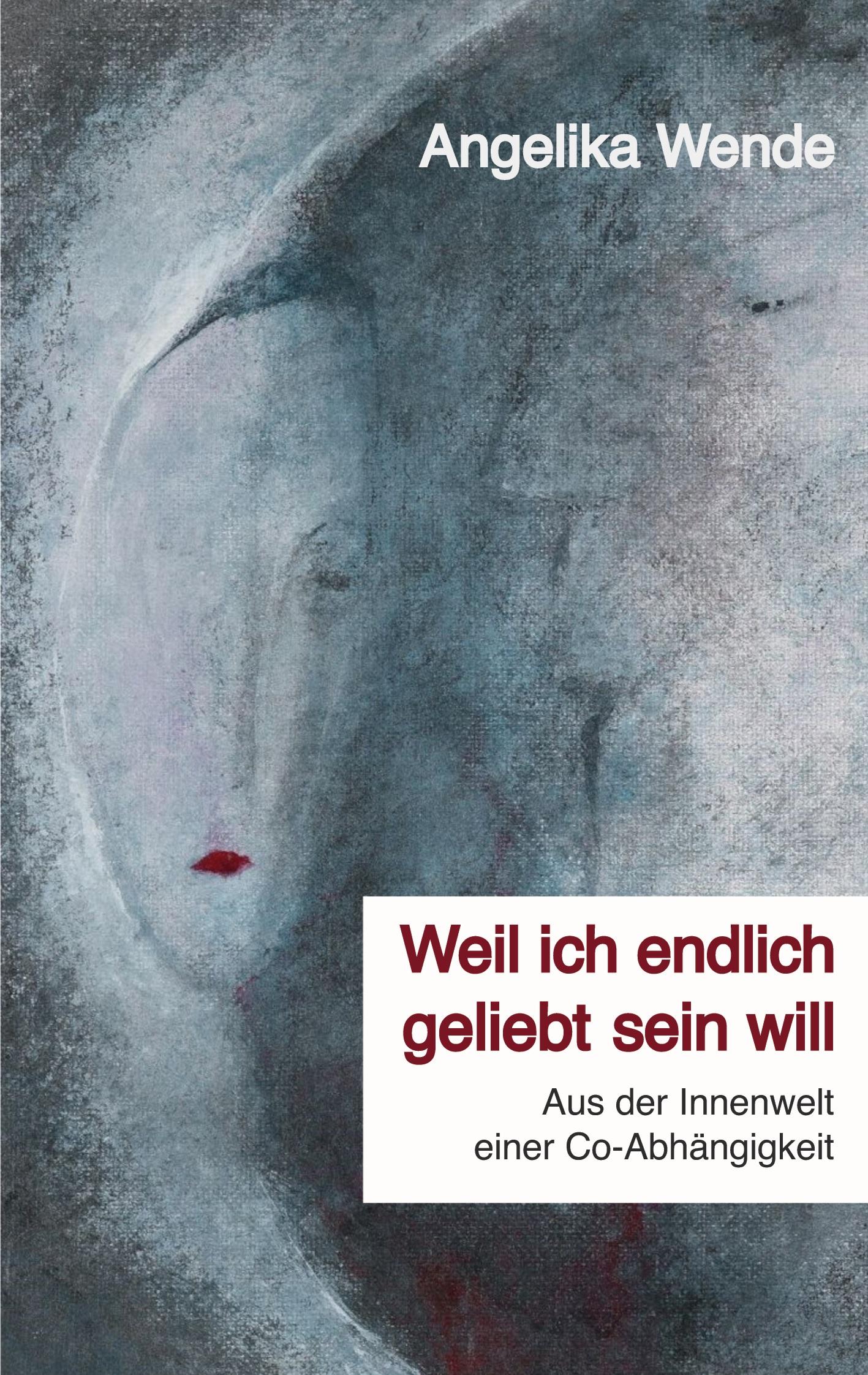 Cover: 9783769323900 | Weil ich endlich geliebt sein will | Angelika Wende | Taschenbuch