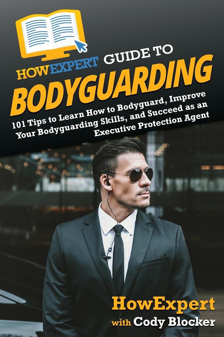 Cover: 9781648917448 | HowExpert Guide to Bodyguarding | Howexpert | Taschenbuch | Paperback