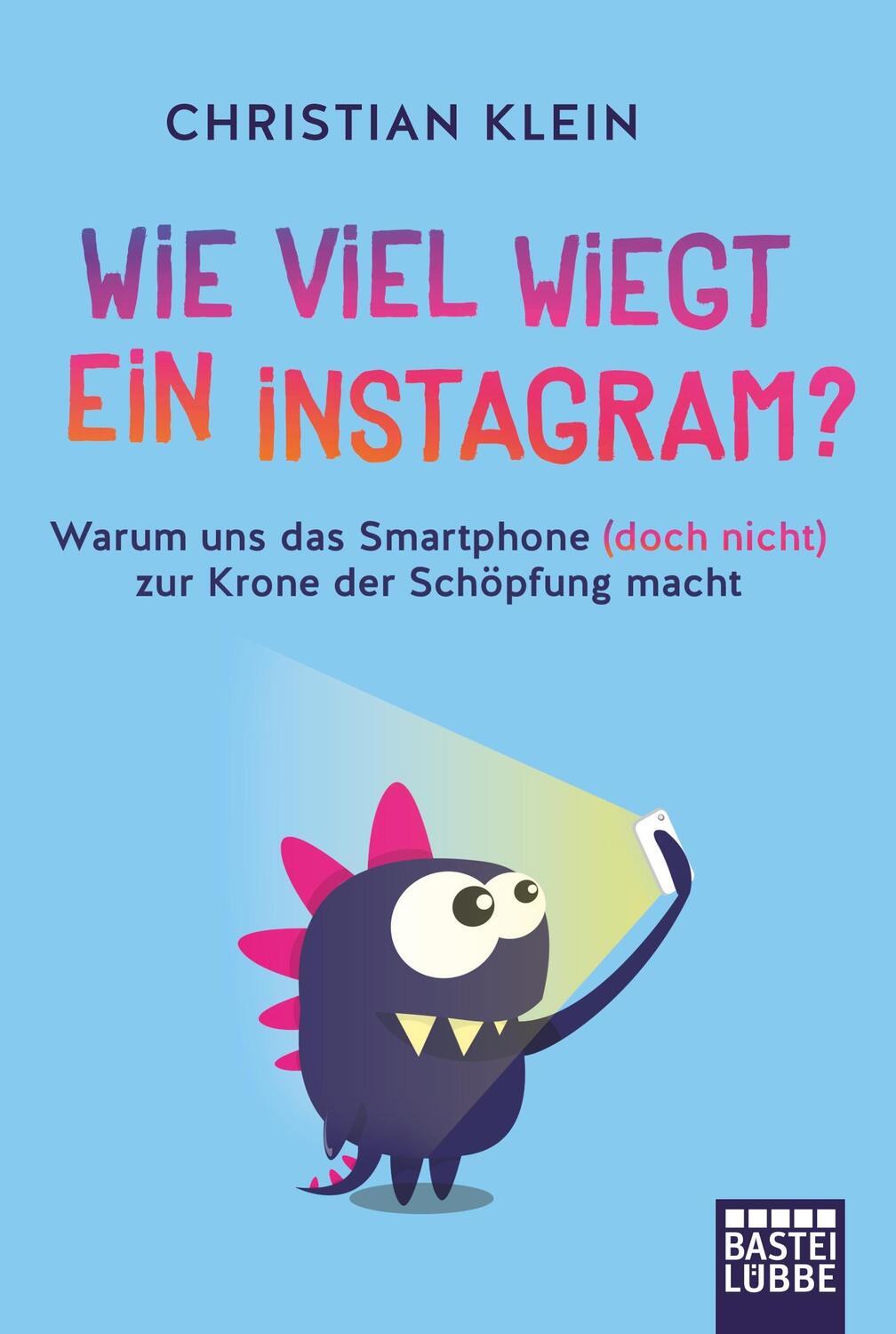 Cover: 9783404609932 | Wie viel wiegt ein Instagram? | Christian Klein | Taschenbuch | 304 S.