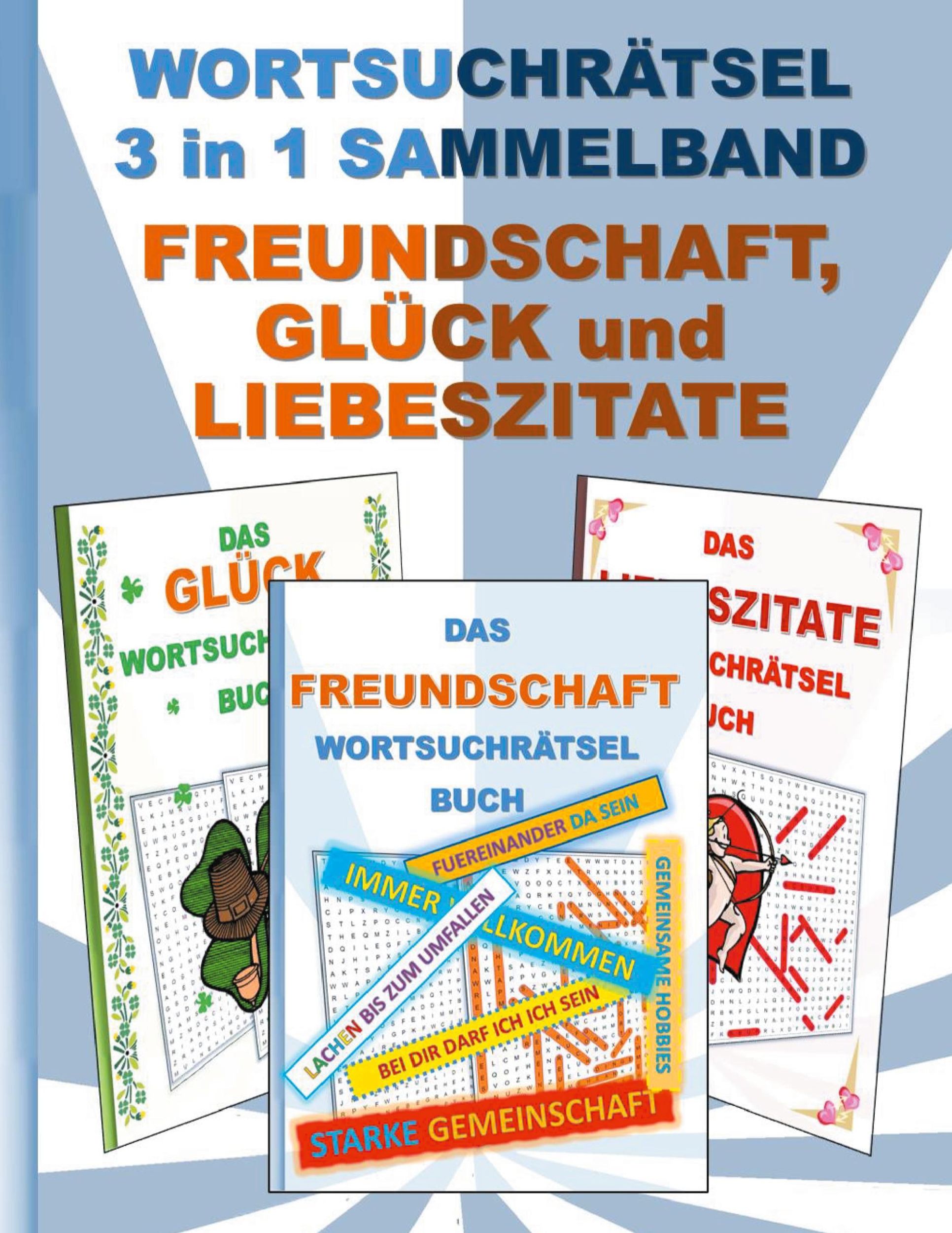 Cover: 9783754398111 | WORTSUCHRÄTSEL 3 in 1 SAMMELBAND FREUNDSCHAFT, GLÜCK und LIEBESZITATE