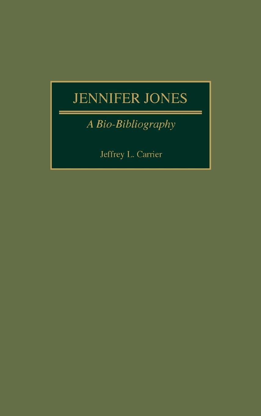 Cover: 9780313266515 | Jennifer Jones | A Bio-Bibliography | Jeffrey L. Carrier | Buch | 1990