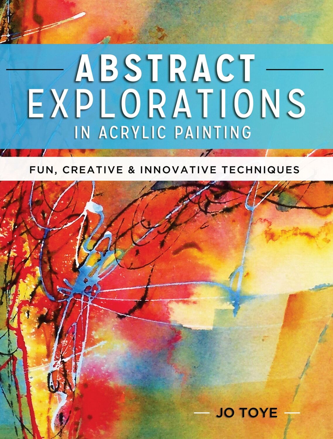 Cover: 9781440341533 | Abstract Explorations in Acrylic Painting: Fun, Creative and...