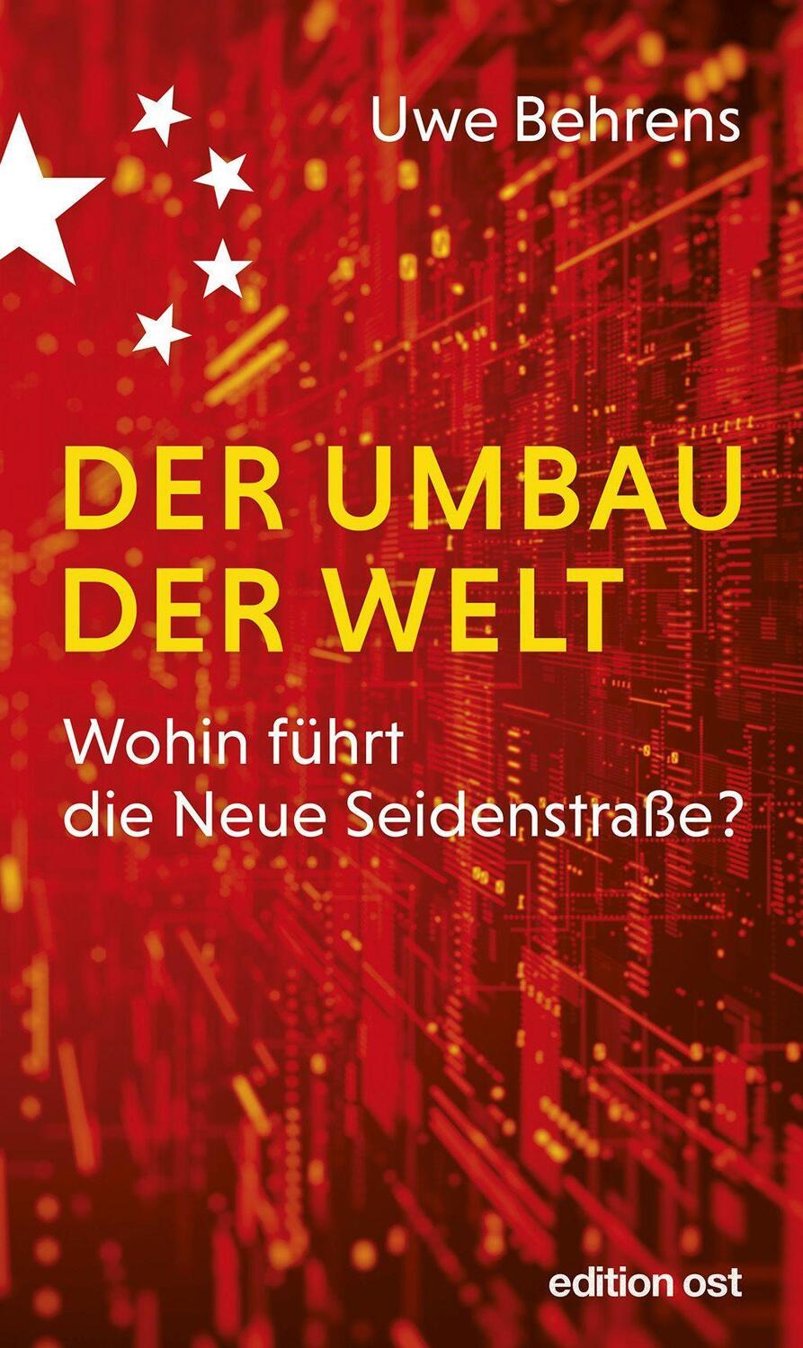 Cover: 9783360028044 | Der Umbau der Welt | Wohin führt die Neue Seidenstraße? | Uwe Behrens