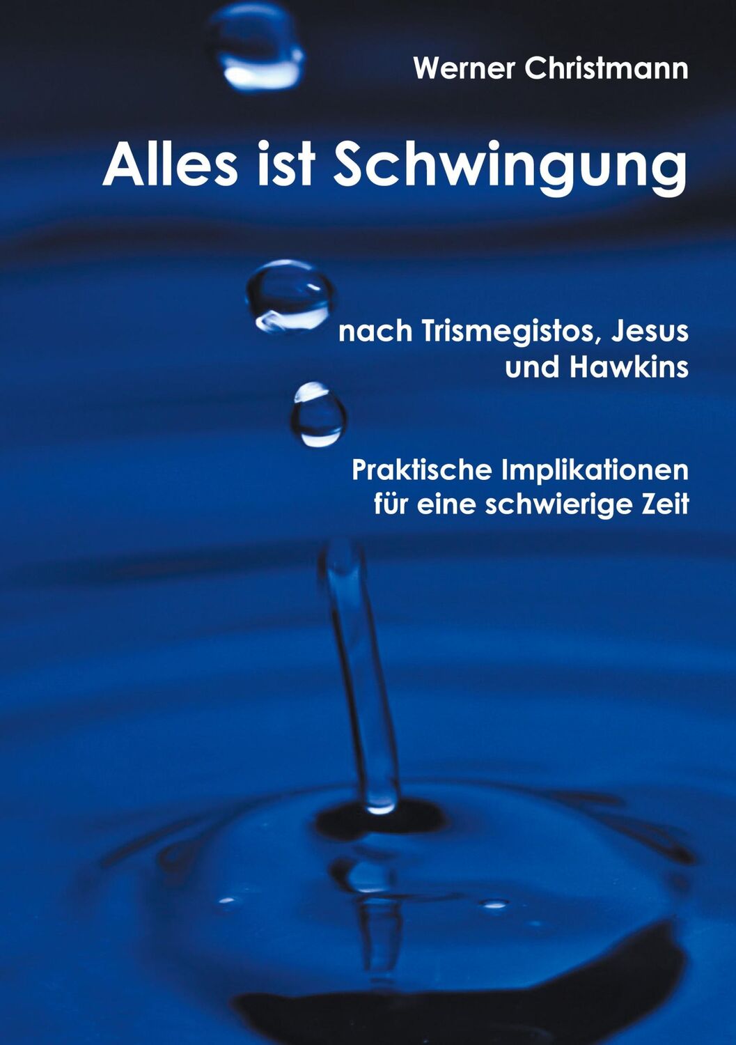 Cover: 9783883722269 | Alles ist Schwingung | Nach Trismegistos, Jesus und Hawkins | Buch