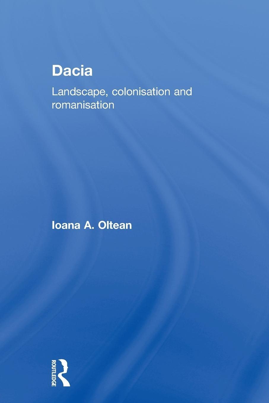 Cover: 9780415594820 | Dacia | Landscape, Colonization and Romanization | Ioana Oltean | Buch