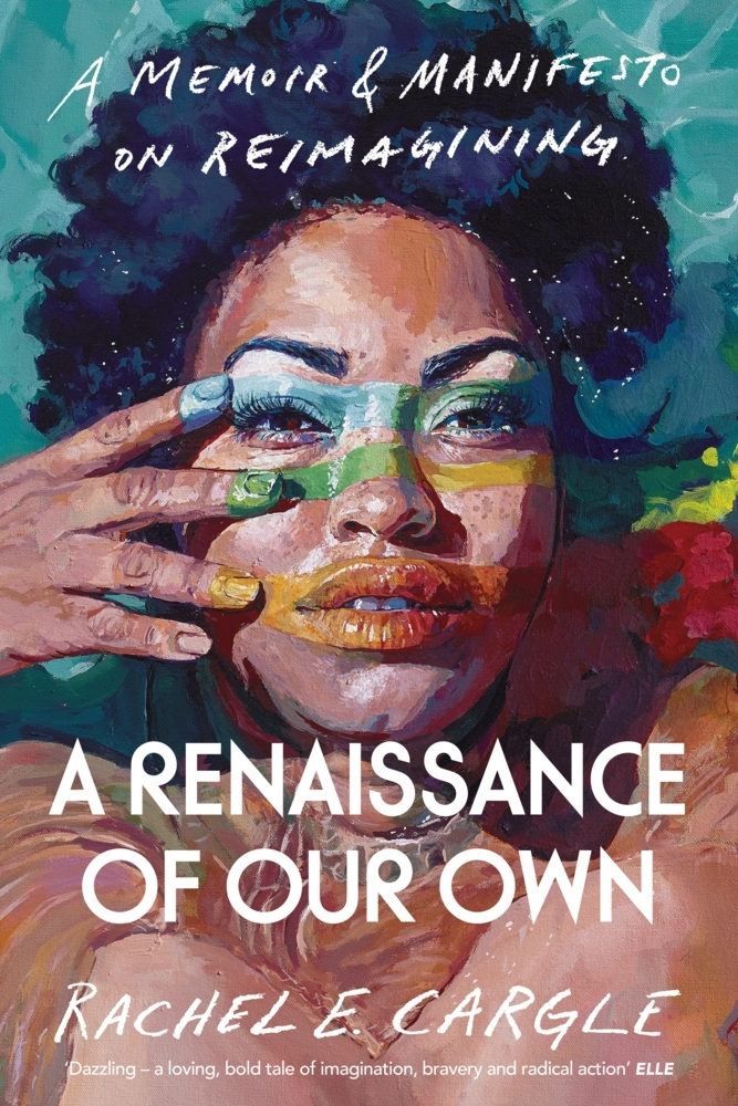 Cover: 9781847926746 | A Renaissance of Our Own | A Memoir and Manifesto on Reimagining