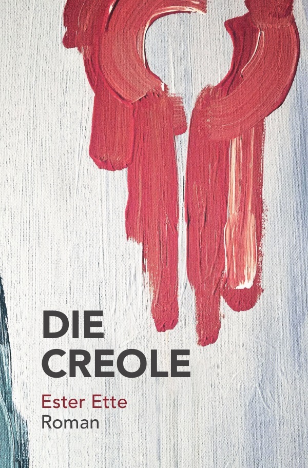 Cover: 9783750282667 | Die Creole | Ester Ette | Taschenbuch | 536 S. | Deutsch | 2020