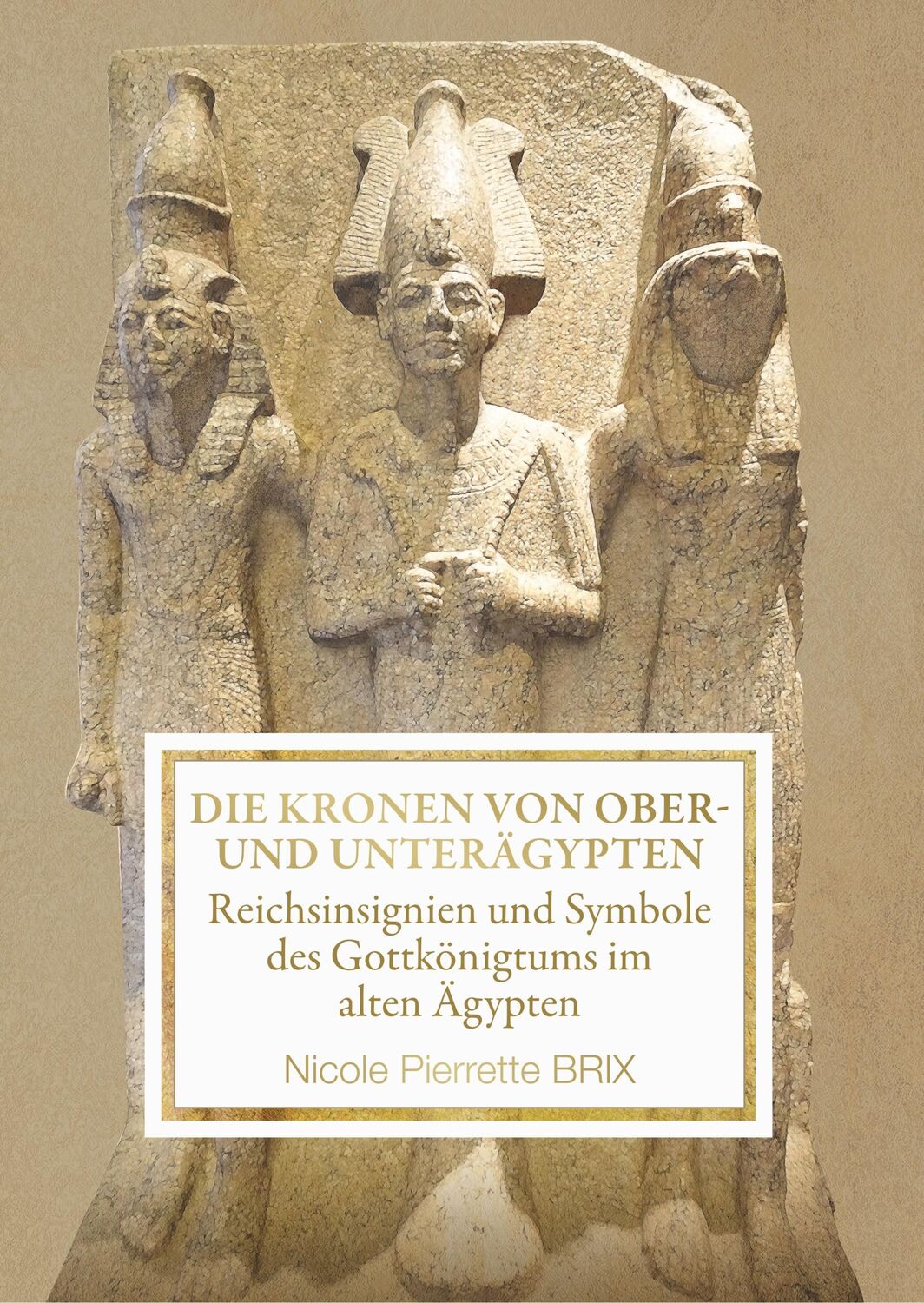 Cover: 9783750403550 | Die Kronen von Ober- und Unterägypten | Nicole Brix | Buch | 296 S.