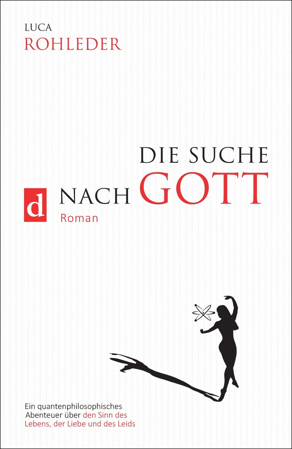 Cover: 9783982012599 | DIE SUCHE NACH GOTT | Luca Rohleder | Taschenbuch | 302 S. | Deutsch