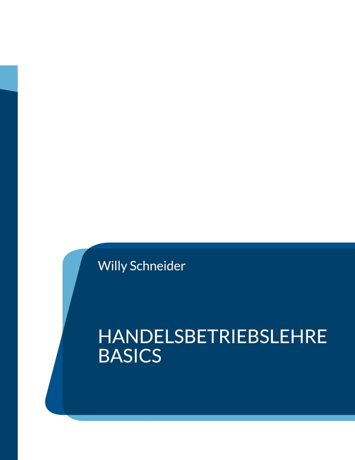 Cover: 9783755770299 | Handelsbetriebslehre Basics | Willy Schneider | Taschenbuch | 192 S.