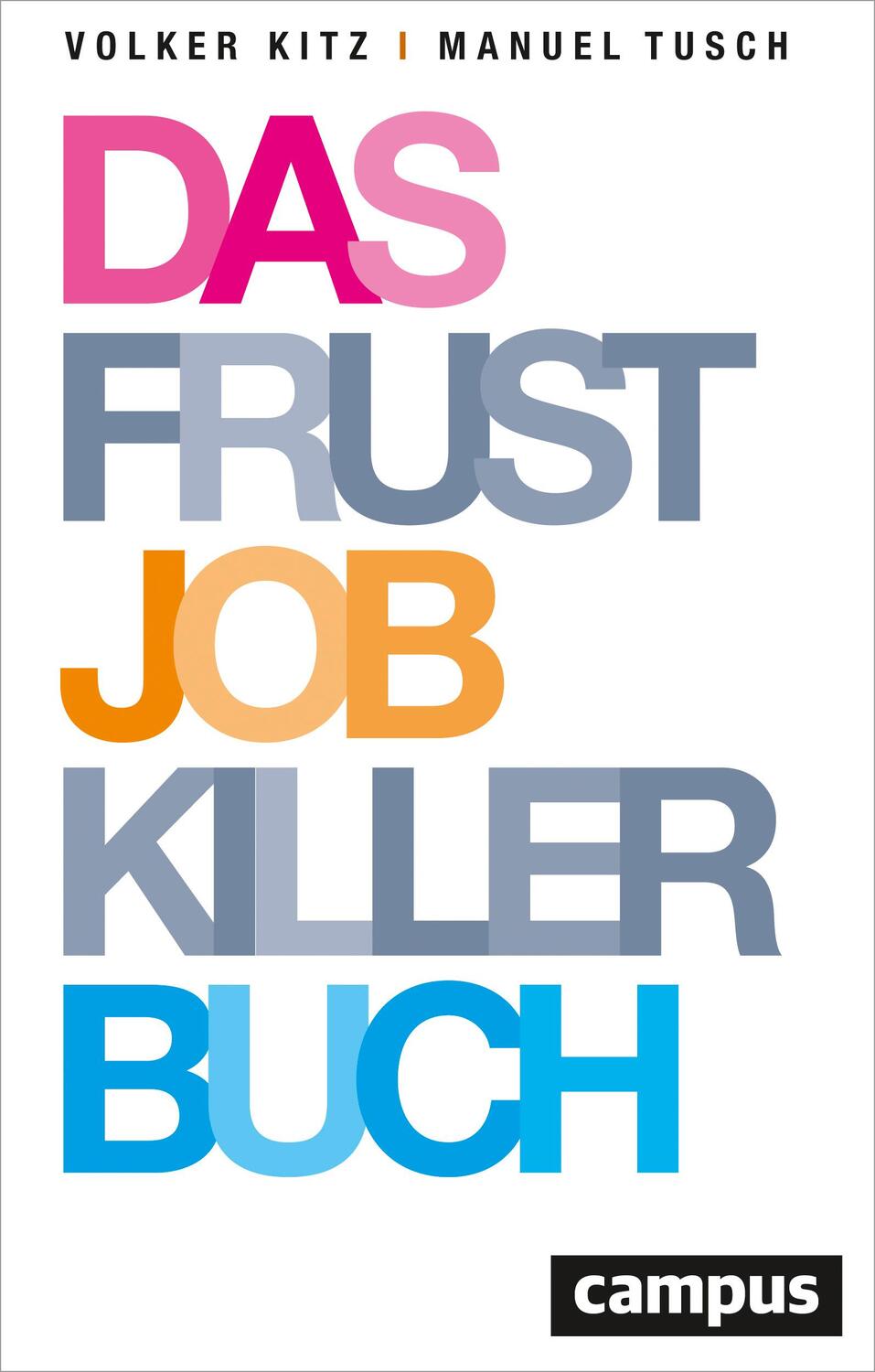 Cover: 9783593509259 | Das Frustjobkillerbuch | Warum es egal ist, für wen Sie arbeiten