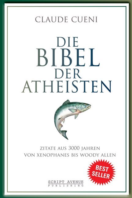 Cover: 9783952428825 | Die Bibel der Atheisten | Claude Cueni | Taschenbuch | Deutsch | 2017