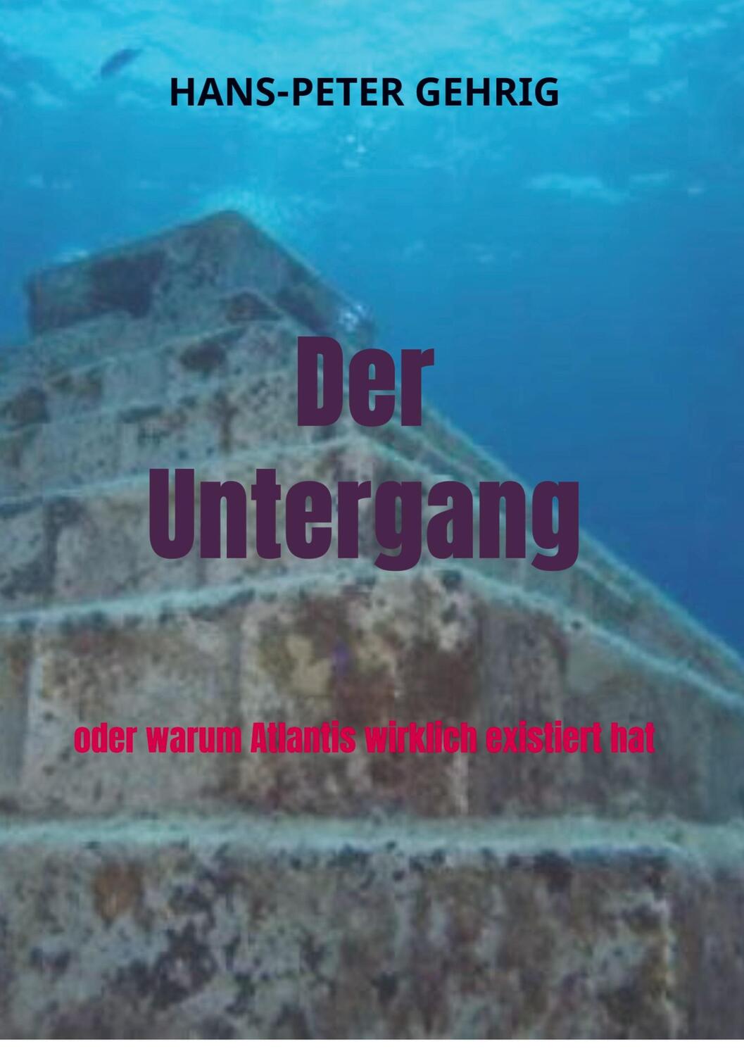 Cover: 9789403610122 | Der Untergang | oder warum Atlantis wirklich existiert hat | Gehrig