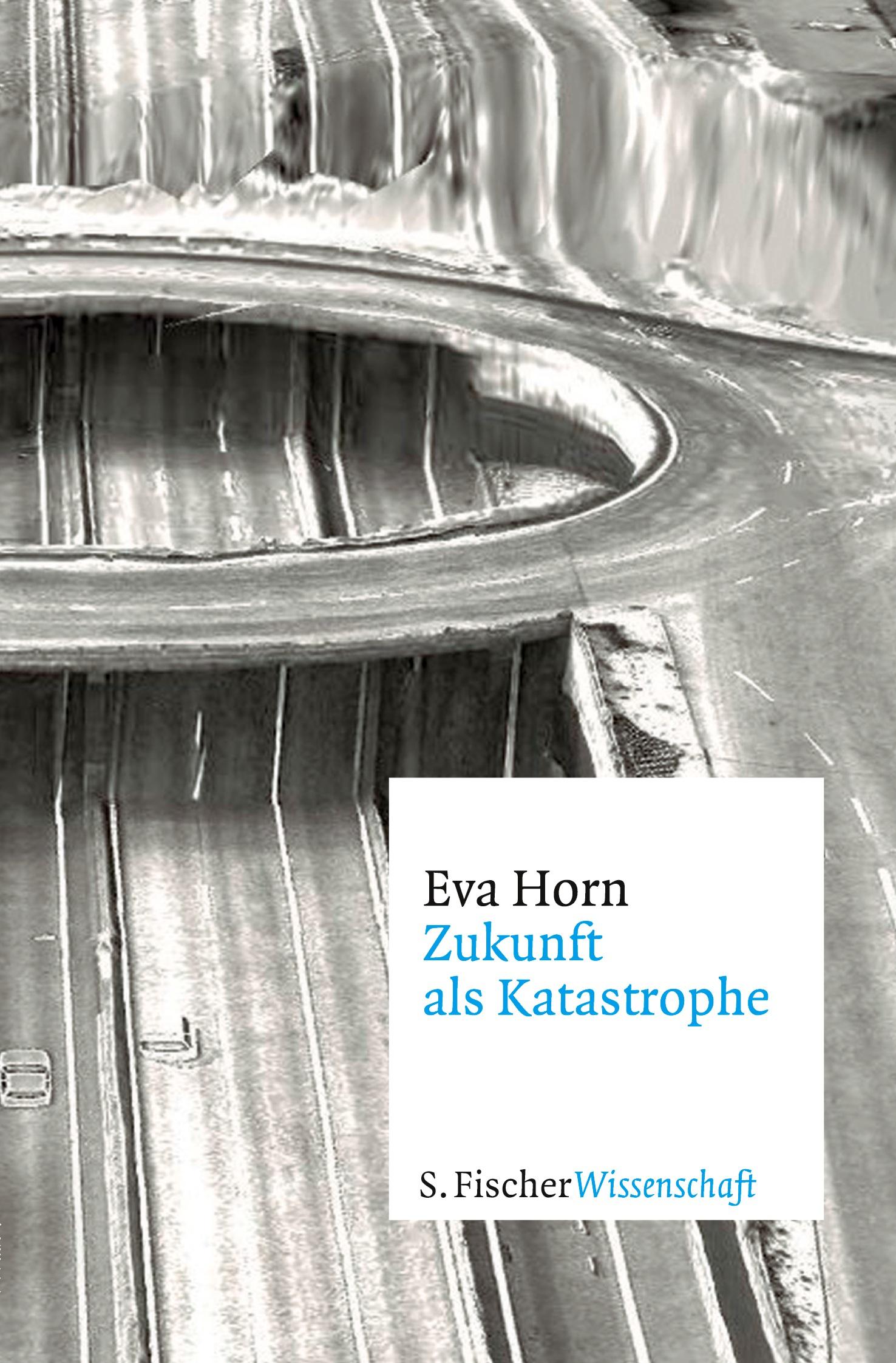 Cover: 9783596370771 | Zukunft als Katastrophe | Eva Horn | Taschenbuch | 476 S. | Deutsch