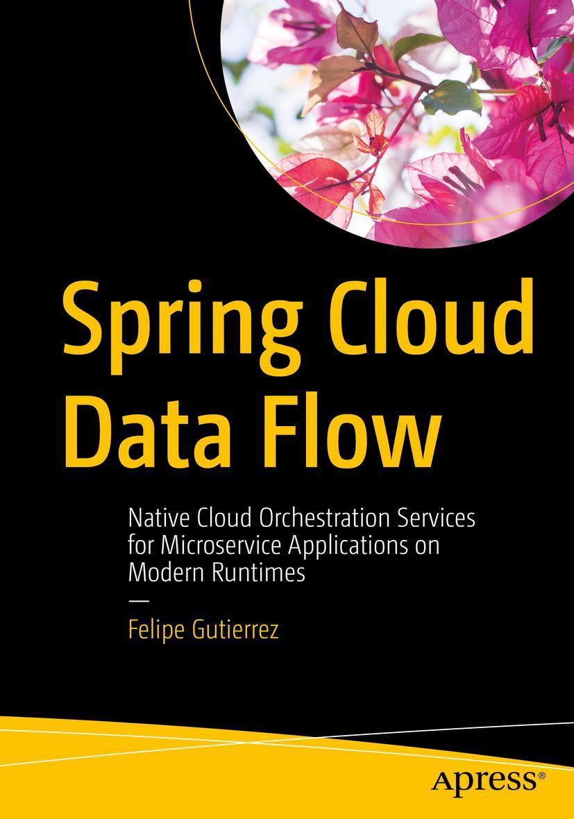 Cover: 9781484212400 | Spring Cloud Data Flow | Felipe Gutierrez | Taschenbuch | xv | 2020