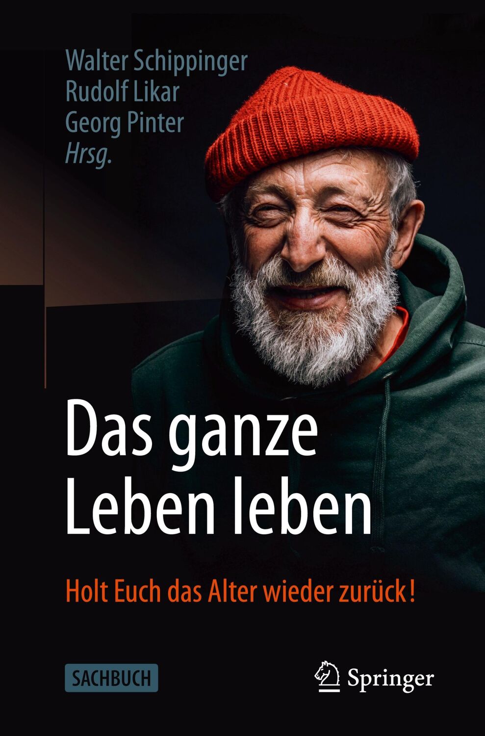 Cover: 9783662624852 | Das ganze Leben leben | Holt Euch das Alter wieder zurück! | Buch | x