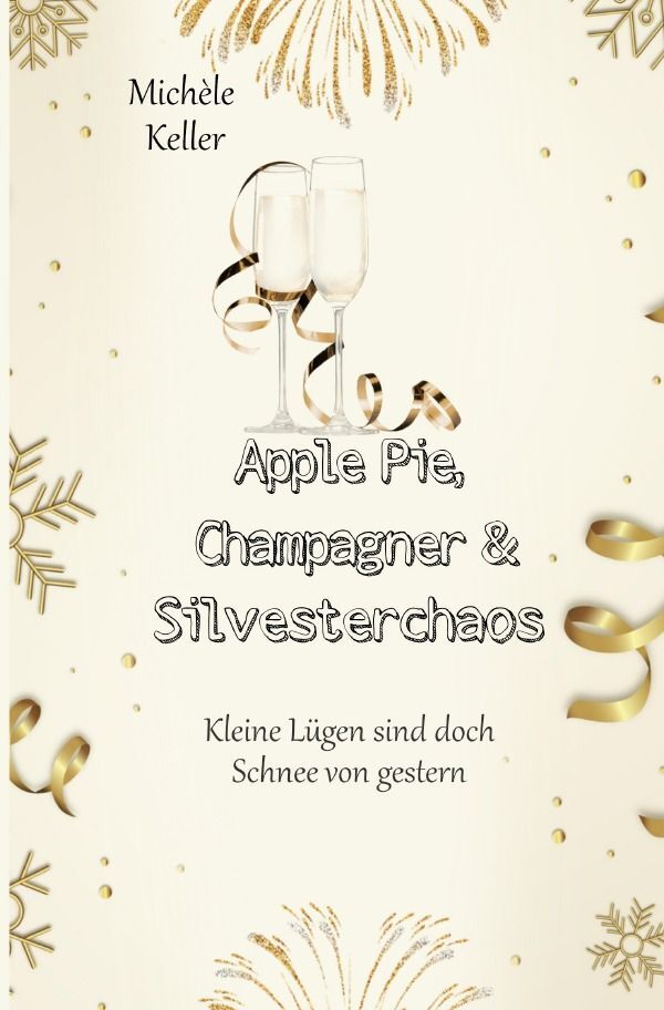 Cover: 9783758418785 | Apple Pie, Champagner und Silvesterchaos | Michèle Keller | Buch