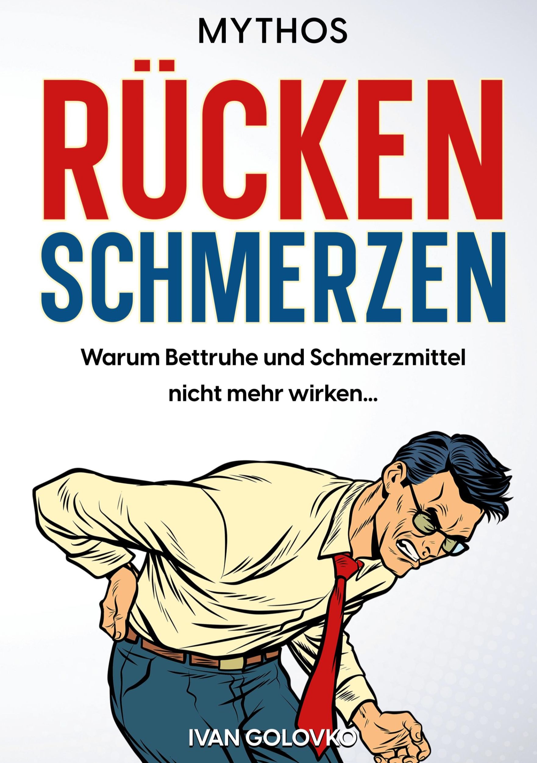 Cover: 9783000759109 | Mythos Rückenschmerzen | Ivan Golovko | Taschenbuch | 162 S. | Deutsch