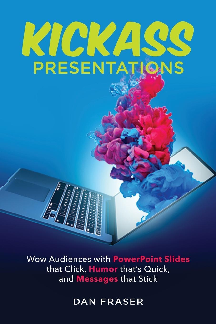 Cover: 9780995919006 | Kickass Presentations | Dan Fraser | Taschenbuch | Paperback | 2022