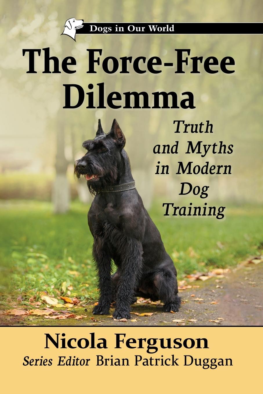 Cover: 9781476692579 | The Force-Free Dilemma | Truth and Myths in Modern Dog Training | Buch