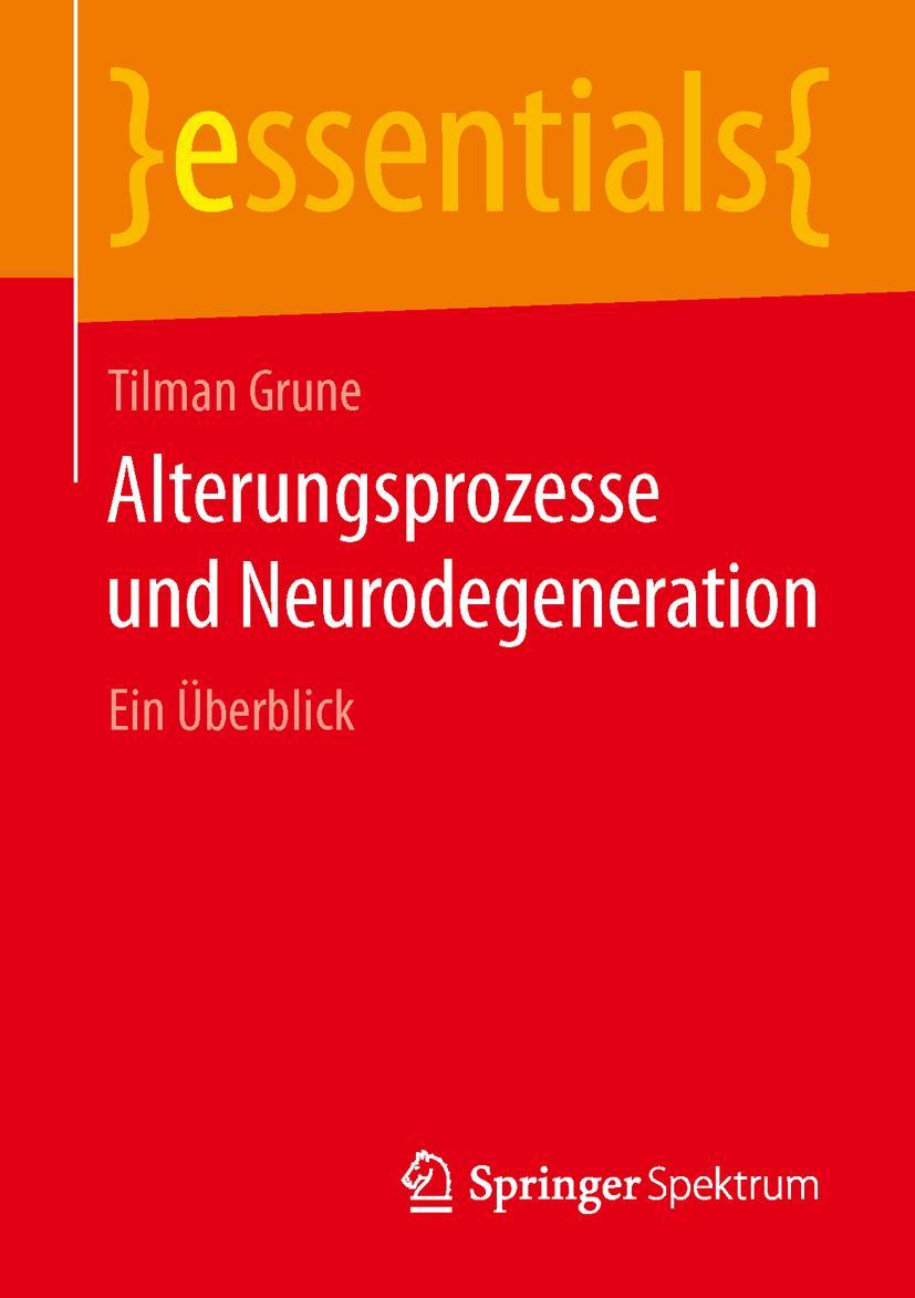 Cover: 9783658056131 | Alterungsprozesse und Neurodegeneration | Ein Überblick | Tilman Grune