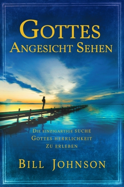 Cover: 9783940538048 | Gottes Angesicht sehen | Bill Johnson | Taschenbuch | 2016