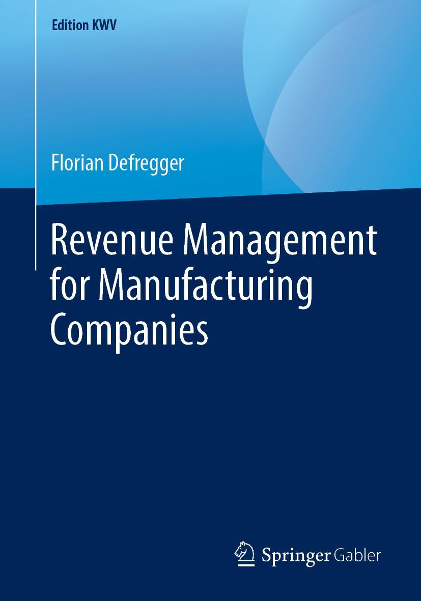 Cover: 9783658240363 | Revenue Management for Manufacturing Companies | Florian Defregger