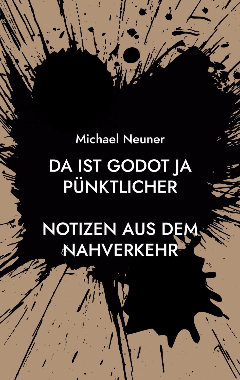 Cover: 9783755781257 | Da ist Godot ja pünktlicher | Notizen aus dem Nahverkehr | Neuner